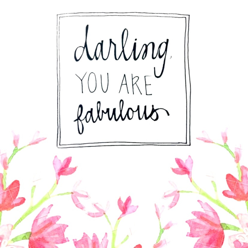 Darling, you are fabulous!